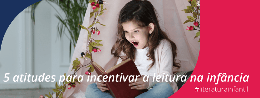 5 atitudes para incentivar a leitura na infância Lojas Encopel
